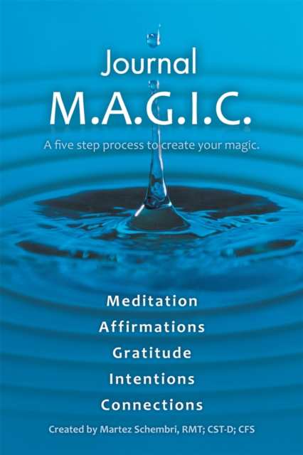 Journal M.A.G.I.C. : A Five Step Process to Create Your Magic., EPUB eBook