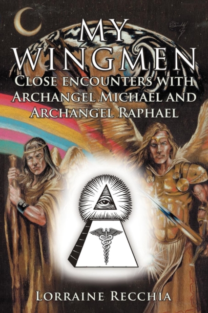 My Wingmen : Close Encounters with Archangel Michael and Archangel Raphael, Paperback / softback Book