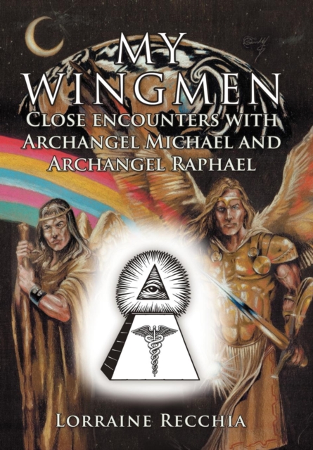 My Wingmen : Close Encounters with Archangel Michael and Archangel Raphael, Hardback Book