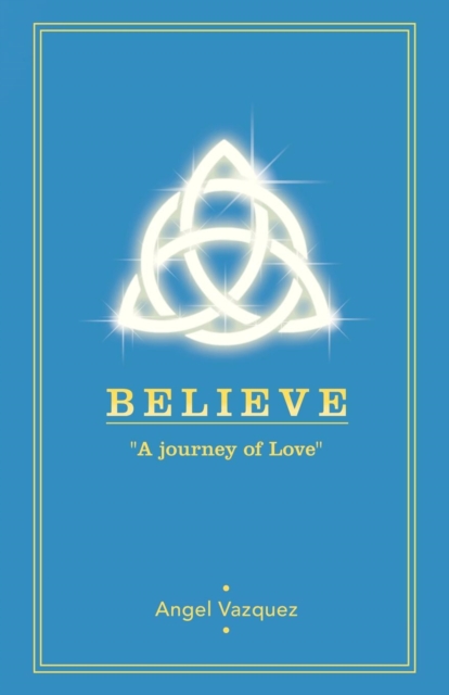 Believe : A Journey of Love, Paperback / softback Book