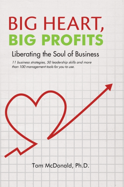 Big Heart, Big Profits : Liberating the Soul of Business, EPUB eBook