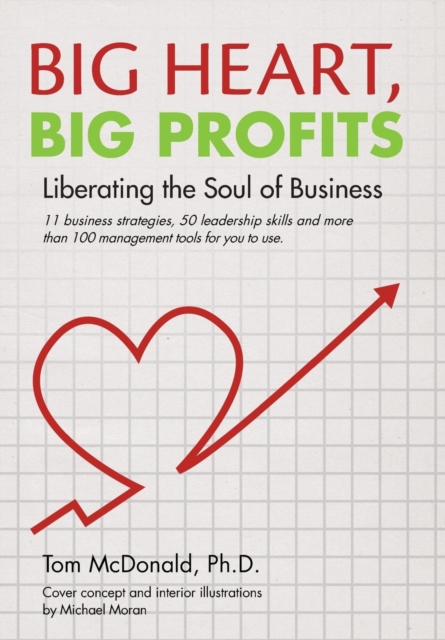 Big Heart, Big Profits : Liberating the Soul of Business, Hardback Book