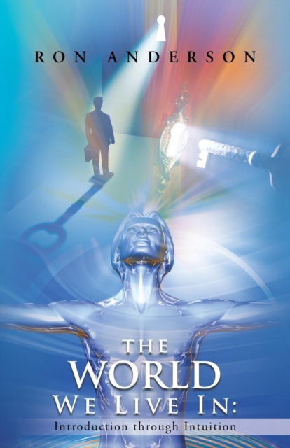The World We Live in : Introduction Through Intuition, Paperback / softback Book