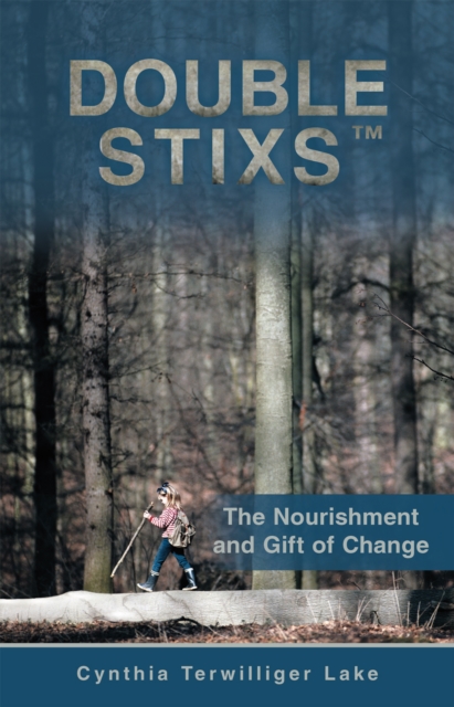 Double Stixs(TM) : The Nourishment and Gift of Change, EPUB eBook