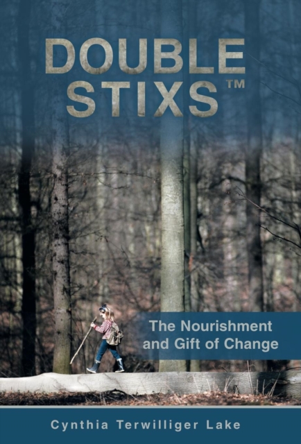 Double Stixs : The Nourishment and Gift of Change, Hardback Book