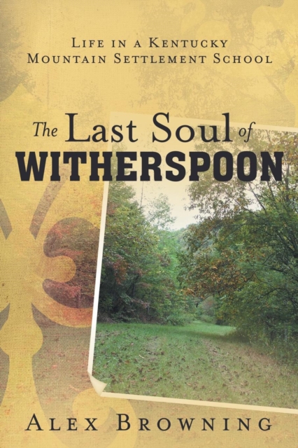 The Last Soul of Witherspoon : Life in a Kentucky Mountain Settlement School, Paperback / softback Book