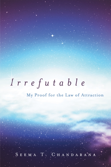 Irrefutable : My Proof for the Law of Attraction, EPUB eBook