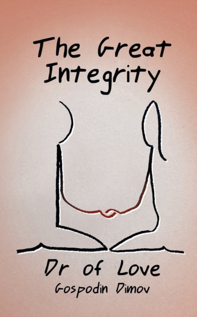 The Great Integrity : Do We Know Our Sexual Nature or Are We Ashamed of It., Paperback / softback Book