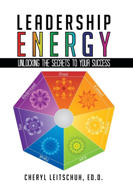 Leadership Energy : Unlocking the Secrets to Your Success, Hardback Book