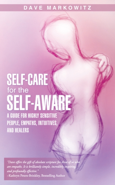 Self-Care for  the Self-Aware : A Guide for Highly Sensitive People, Empaths, Intuitives, and Healers, EPUB eBook