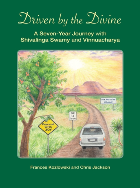 Driven by the Divine : A Seven-Year Journey with Shivalinga Swamy and Vinnuacharya, EPUB eBook