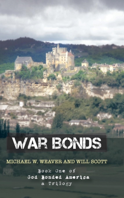 War Bonds : Book One of God Bonded America a Trilogy, Hardback Book