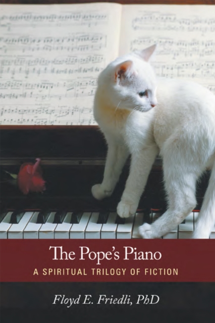 The Pope's Piano : A Spiritual Trilogy of Fiction, EPUB eBook