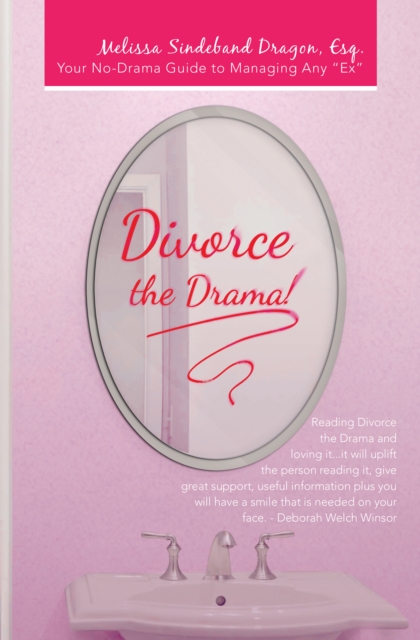 Divorce the Drama! : Your No-Drama Guide to Managing Any "Ex", EPUB eBook