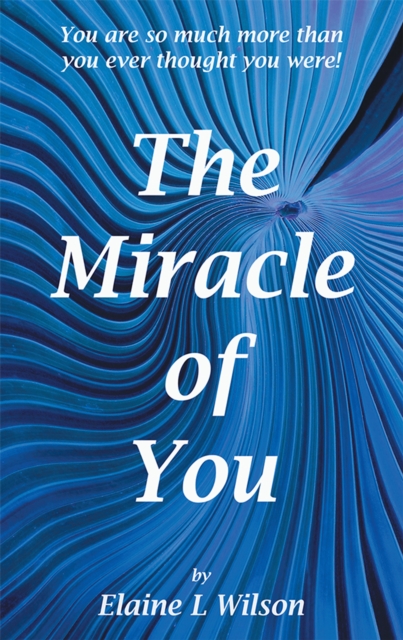 The Miracle of You : You Are so Much More Then You Ever Thought You Were!, EPUB eBook