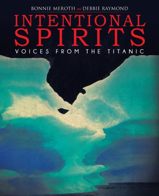 Intentional Spirits : Voices from the Titanic, Paperback / softback Book