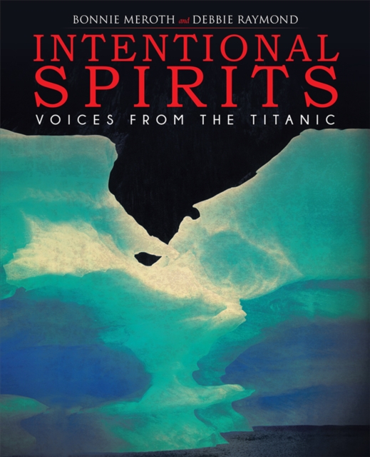 Intentional Spirits : Voices from the Titanic, EPUB eBook