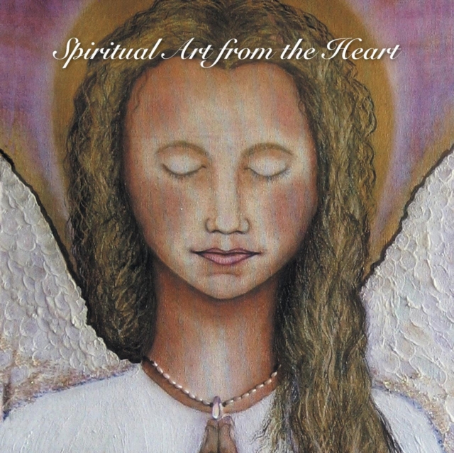 Spiritual Art from the Heart, Paperback / softback Book