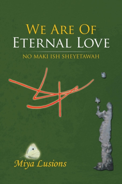 We Are of Eternal Love : No Maki Ish Sheyetawah, Paperback / softback Book