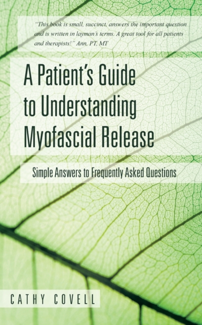 A Patient's Guide to Understanding Myofascial Release : Simple Answers to Frequently Asked Questions, Paperback / softback Book