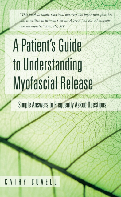 A Patient'S Guide to Understanding Myofascial Release : Simple Answers to Frequently Asked Questions, EPUB eBook