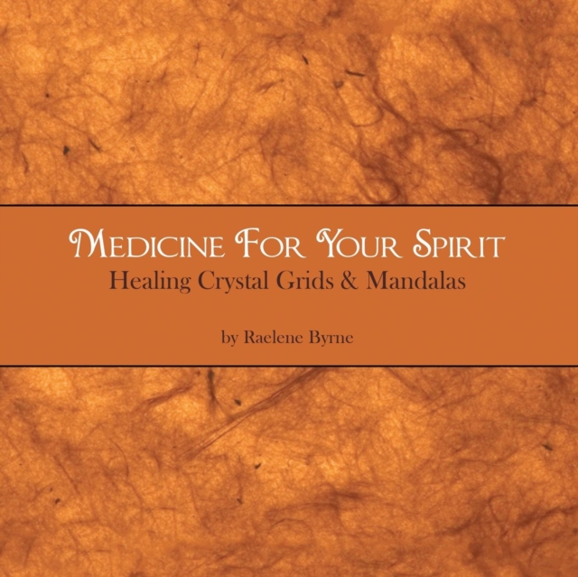 Medicine for Your Spirit, Crystal Grids and Mandalas, Paperback / softback Book