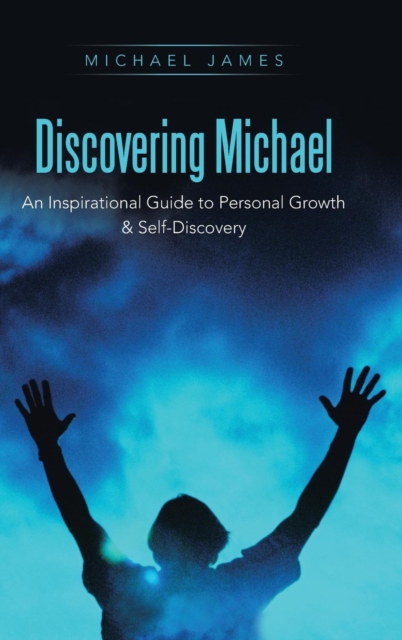 Discovering Michael : An Inspirational Guide to Personal Growth & Self-Discovery, Hardback Book