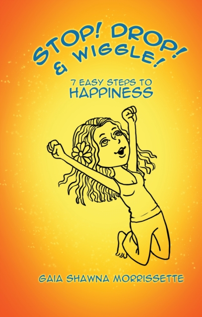 Stop! Drop! & Wiggle! : 7 Easy Steps to Happiness, EPUB eBook