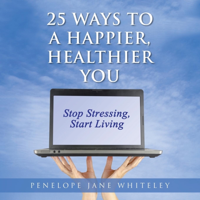 25 Ways to a Happier, Healthier You, Paperback / softback Book