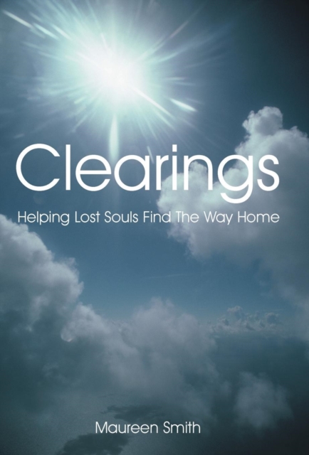 Clearings : Helping Lost Souls Find the Way Home, Hardback Book