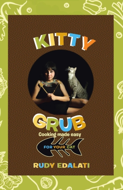 Kitty Grub : Cooking Made Easy for Your Cat, Paperback / softback Book
