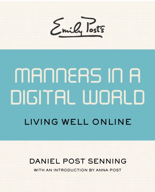 Emily Post's Manners in a Digital World : Living Well Online, EPUB eBook