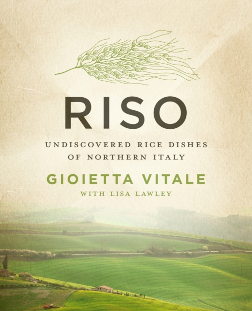 Riso : Undiscovered Rice Dishes of Northern Italy, EPUB eBook