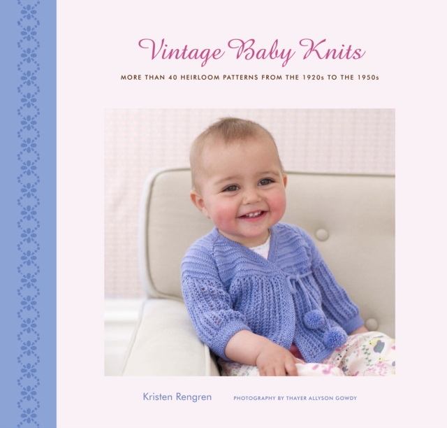 Vintage Baby Knits : More Than 40 Heirloom Patterns from the 1920s to the 1950s, EPUB eBook
