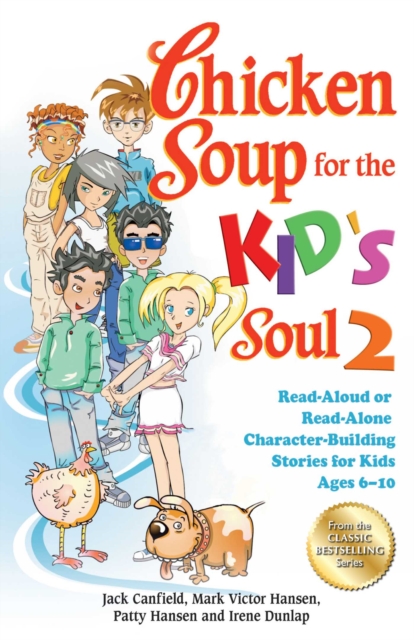 Chicken Soup for the Kid's Soul 2 : Read-Aloud or Read-Alone Character-Building Stories for Kids Ages 6-10, EPUB eBook