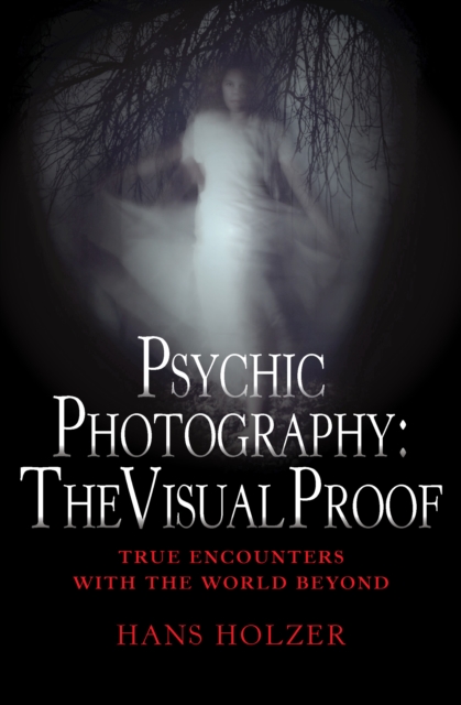 Psychic Photography: The Visual Proof, EPUB eBook
