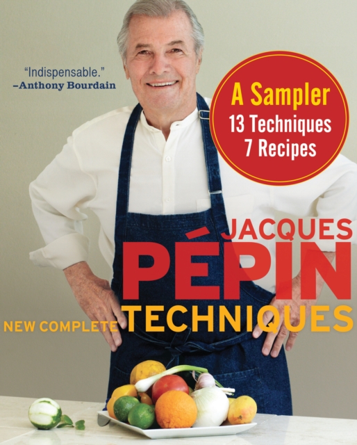 Jacques Pepin New Complete Techniques, A Sampler : 13 Techniques, 7 Recipes, EPUB eBook