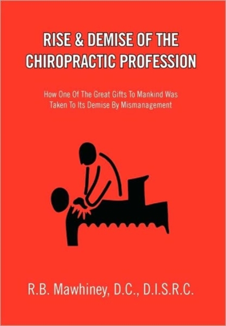 Rise & Demise of the Chiropractic Profession, Paperback / softback Book