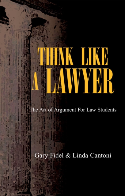 Think Like a Lawyer: the Art of Argument for Law Students, EPUB eBook