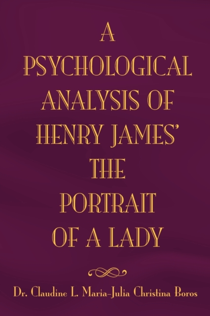 The Psychological Analysis of Henry James in the Portrait of a Lady, Paperback / softback Book