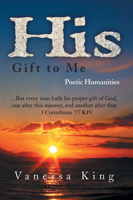 His Gift to Me : Poetic Humanities, Paperback / softback Book