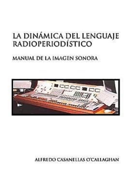 LA DINAMICA DEL LENGUAJE RADIOPERIODISTICO, Hardback Book