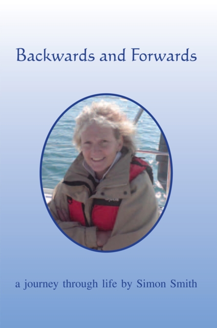 Backwards and Forwards : A Journey Through Life, EPUB eBook