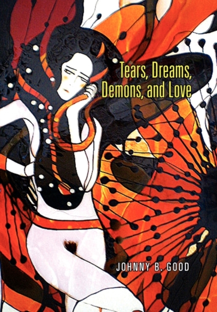 Tears, Dreams, Demons, and Love, Hardback Book
