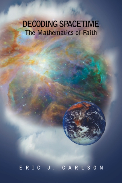 Decoding Spacetime : The Mathematics of Faith, EPUB eBook