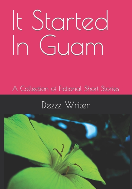 It Started In Guam : A Collection of Fictional Short Stories, Paperback / softback Book