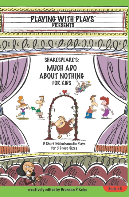 Shakespeare's Much Ado About Nothing for Kids : 3 Short Melodramatic Plays for 3 Group Sizes, Paperback / softback Book