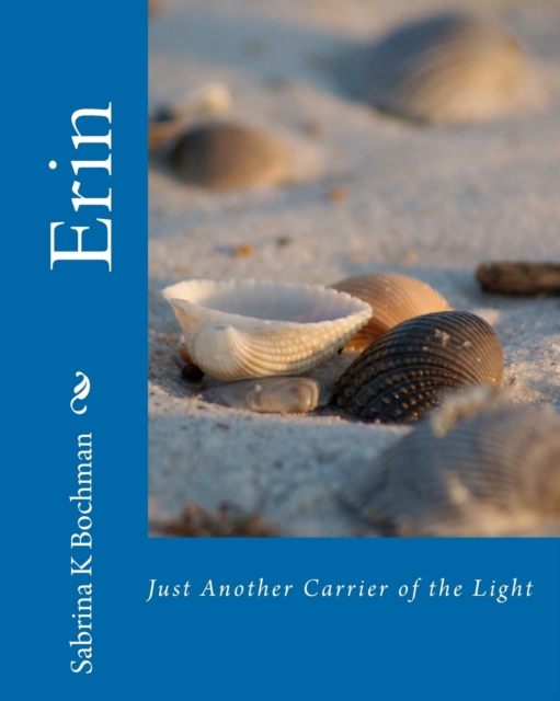 Erin : Just Another Carrier of the Light, Paperback / softback Book
