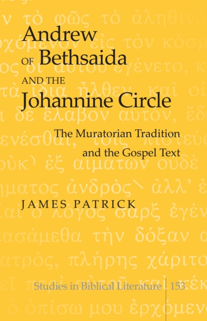 Andrew of Bethsaida and the Johannine Circle : The Muratorian Tradition and the Gospel Text, PDF eBook