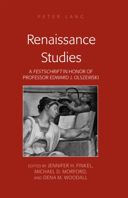 Renaissance Studies : A «Festschrift» in Honor of Professor Edward J. Olszewski, PDF eBook